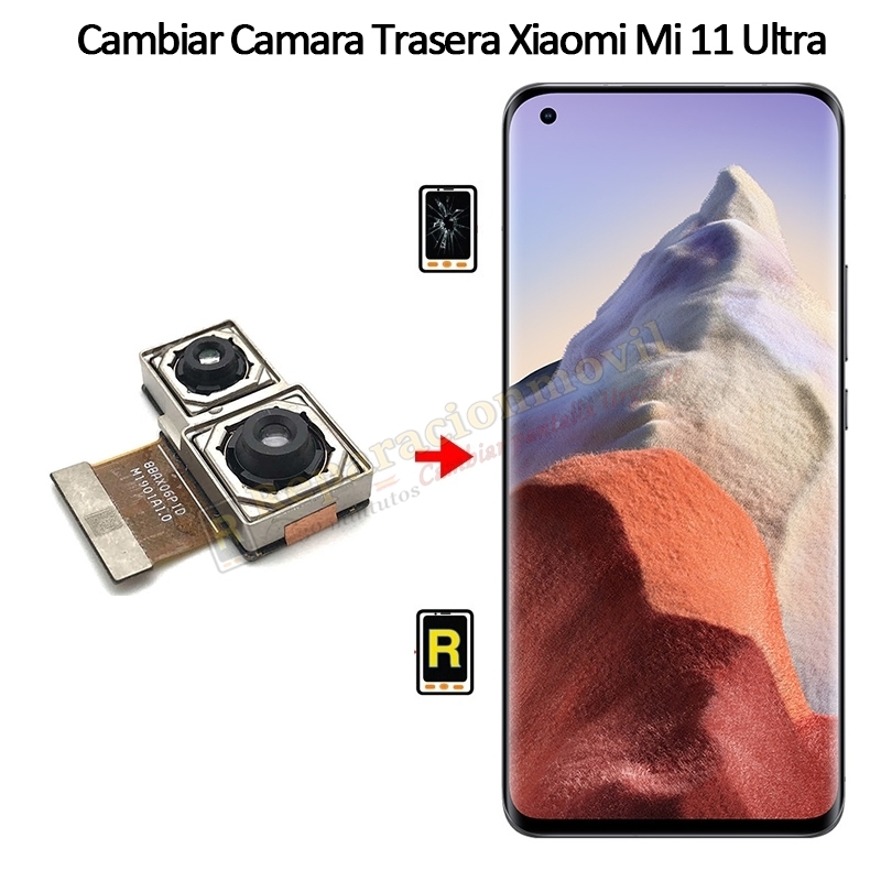 Cambiar Cámara Trasera Xiaomi Mi 11 Ultra