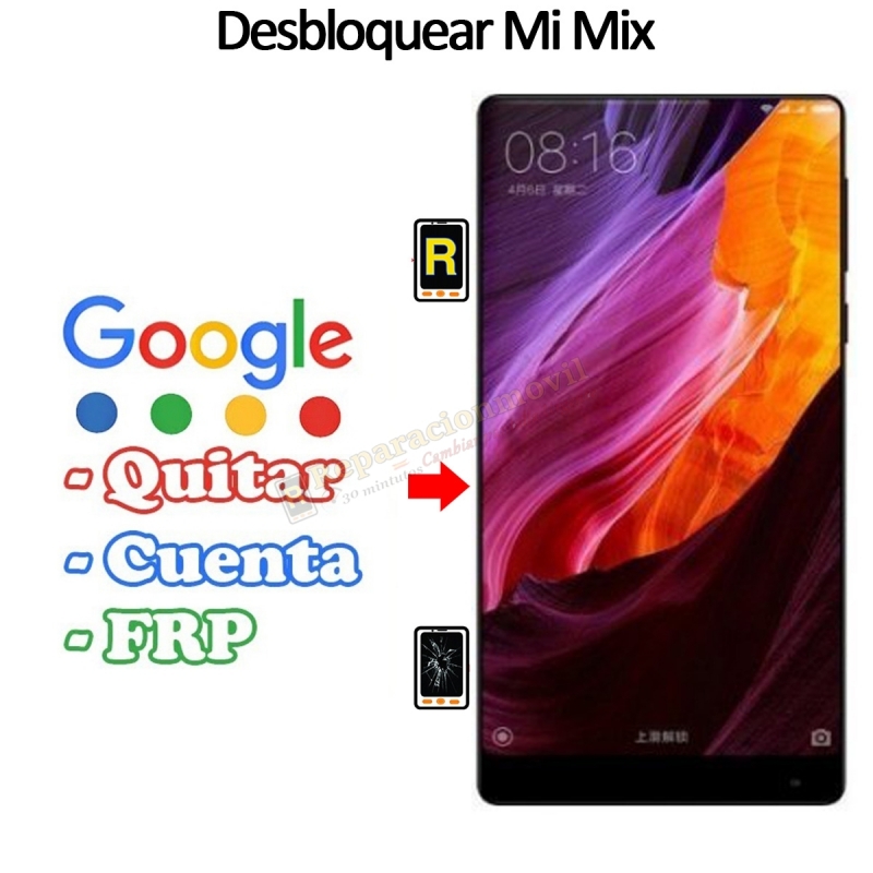 Eliminar Contraseña y Cuenta Google Xiaomi Mi Mix