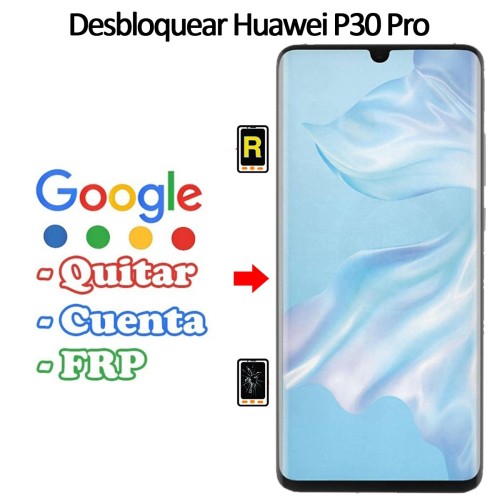 Eliminar Contraseña y Cuenta Google Huawei P30 Pro