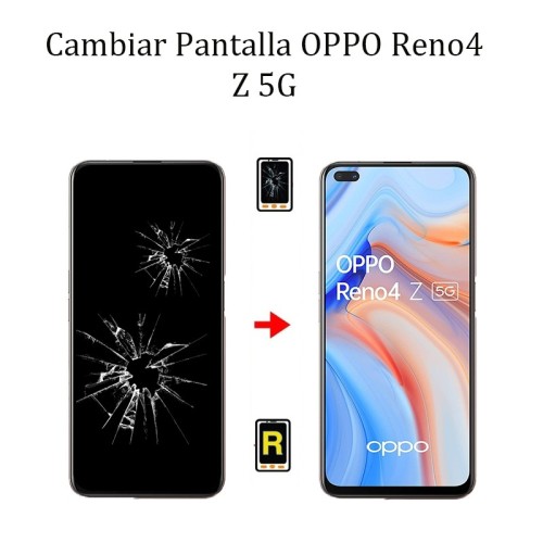 Cambiar Pantalla Oppo Reno 4Z 5G