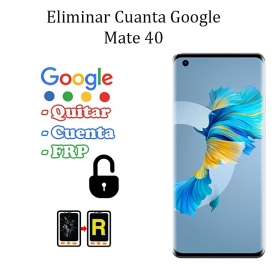 Eliminar Contraseña y Cuenta Google Huawei Mate 40