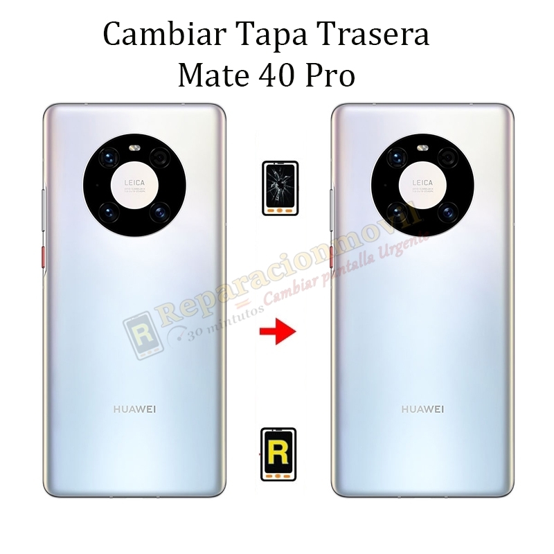 Cambiar Tapa Trasera Huawei Mate 40 Pro