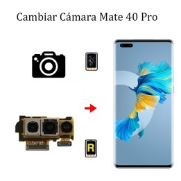 Cambiar Cámara Trasera Huawei Mate 40 Pro