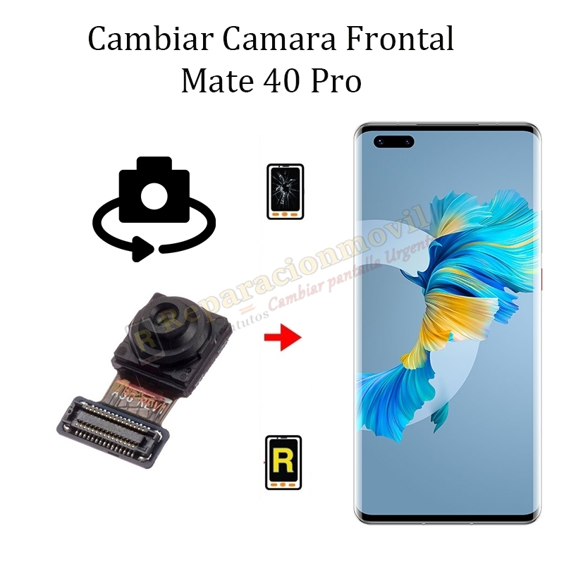 Cambiar Cámara Frontal Huawei Mate 40 Pro