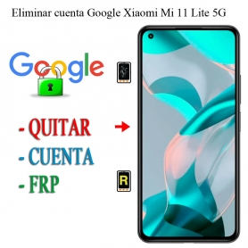 Eliminar Contraseña y Cuenta Google Xiaomi Mi 11 Lite 5G NE