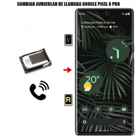 Cambiar Auricular De Llamada Google Pixel 6 Pro