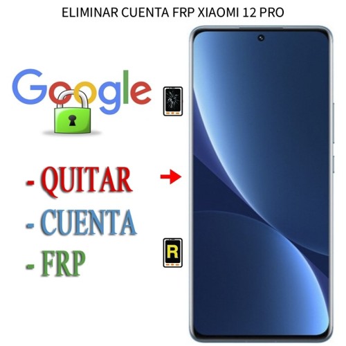 Eliminar Contraseña y Cuenta Google Xiaomi 12 Pro