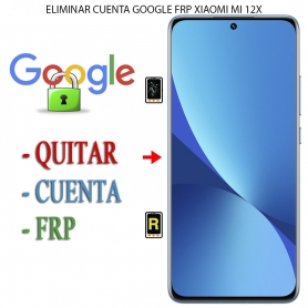 Eliminar Contraseña y Cuenta Google Xiaomi Mi 12X
