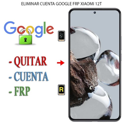 Eliminar Contraseña y Cuenta Google Xiaomi Mi 12T 5G
