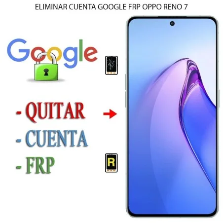 Eliminar Contraseña y Cuenta Google Oppo Reno 7 4G