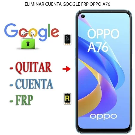 Eliminar Contraseña y Cuenta Google Oppo A76