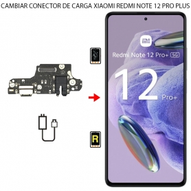 Cambiar Conector de Carga Xiaomi Redmi Note 12 Pro Plus