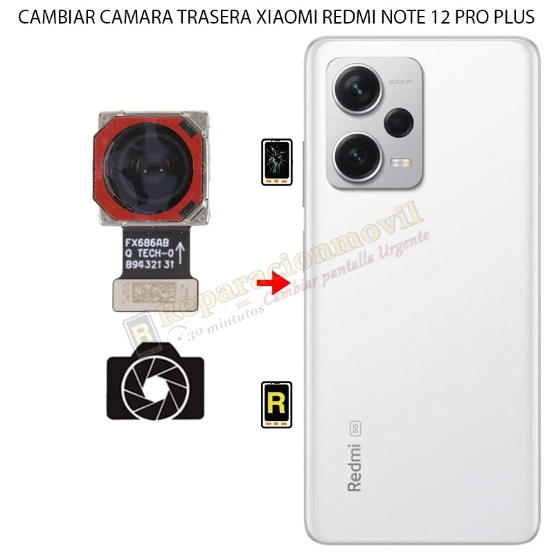 Cambiar Cámara Trasera Xiaomi Redmi Note 12 Pro Plus
