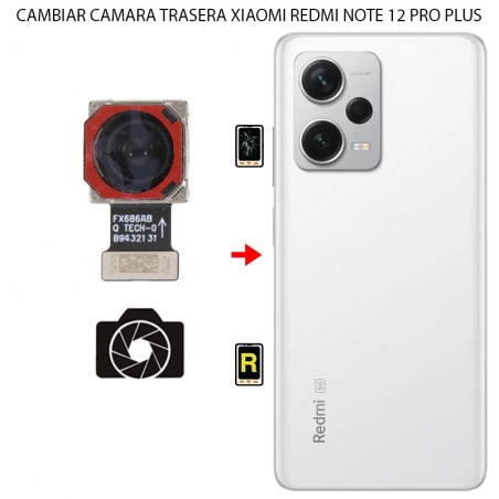 Cambiar Cámara Trasera Xiaomi Redmi Note 12 Pro Plus