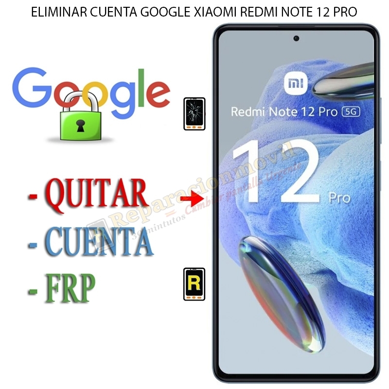 Eliminar Contraseña y Cuenta Google Xiaomi Redmi Note 12 Pro