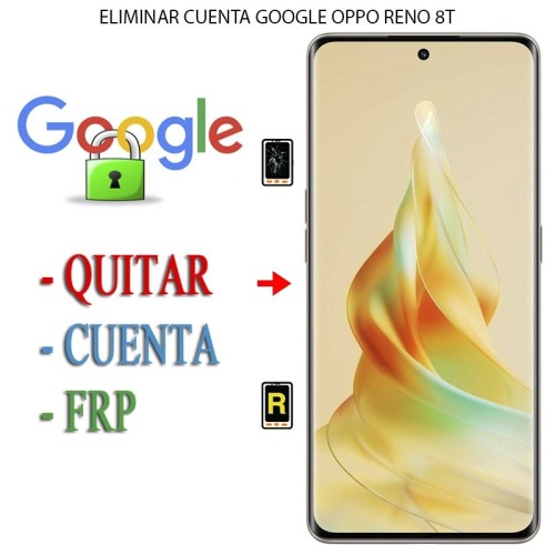 Eliminar Contraseña y Cuenta Google Oppo Reno 8T