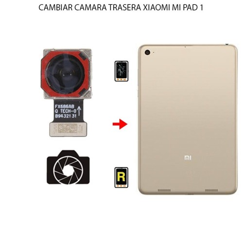 Cambiar Cámara Trasera Xiaomi Mi Pad 1