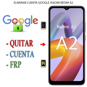Eliminar Contraseña y Cuenta Google Xiaomi Redmi A2