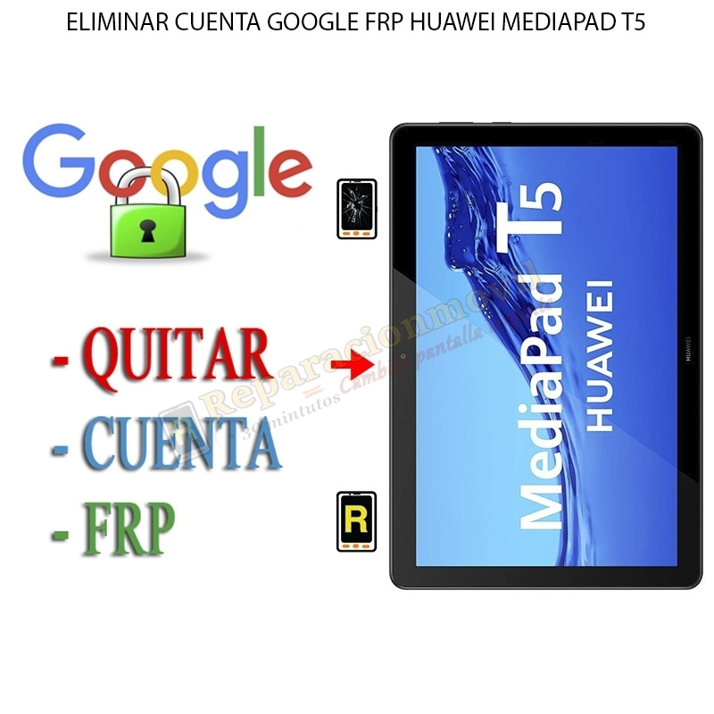Eliminar Contraseña y Cuenta Google Huawei MediaPad T5