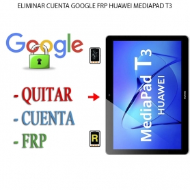 Eliminar Contraseña y Cuenta Google Huawei MediaPad T3 10