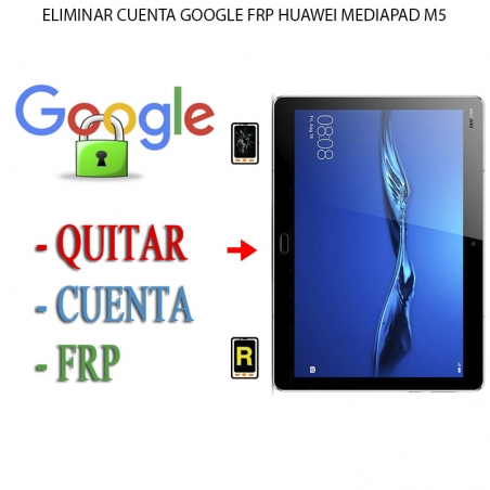Eliminar Contraseña y Cuenta Google Huawei MediaPad M5 10