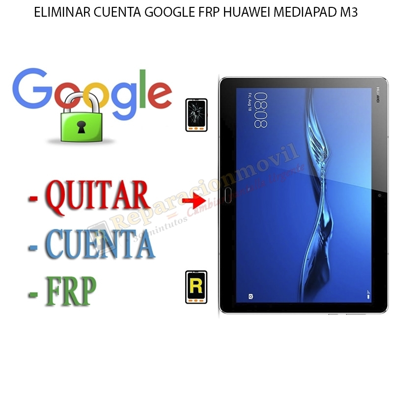 Eliminar Contraseña y Cuenta Google Huawei MediaPad M3 8.4