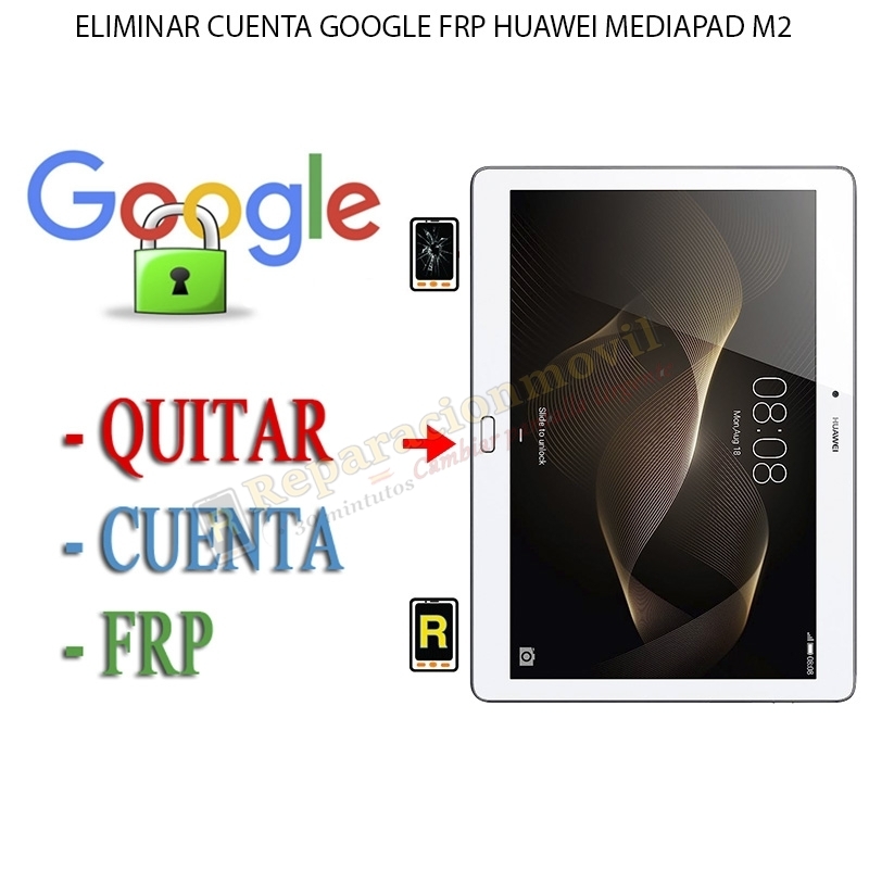 Eliminar Contraseña y Cuenta Google Huawei MediaPad M2 8