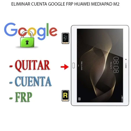 Eliminar Contraseña y Cuenta Google Huawei MediaPad M2 8