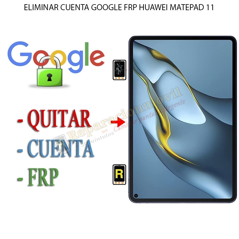 Eliminar Contraseña y Cuenta Google Huawei MatePad 11 2021