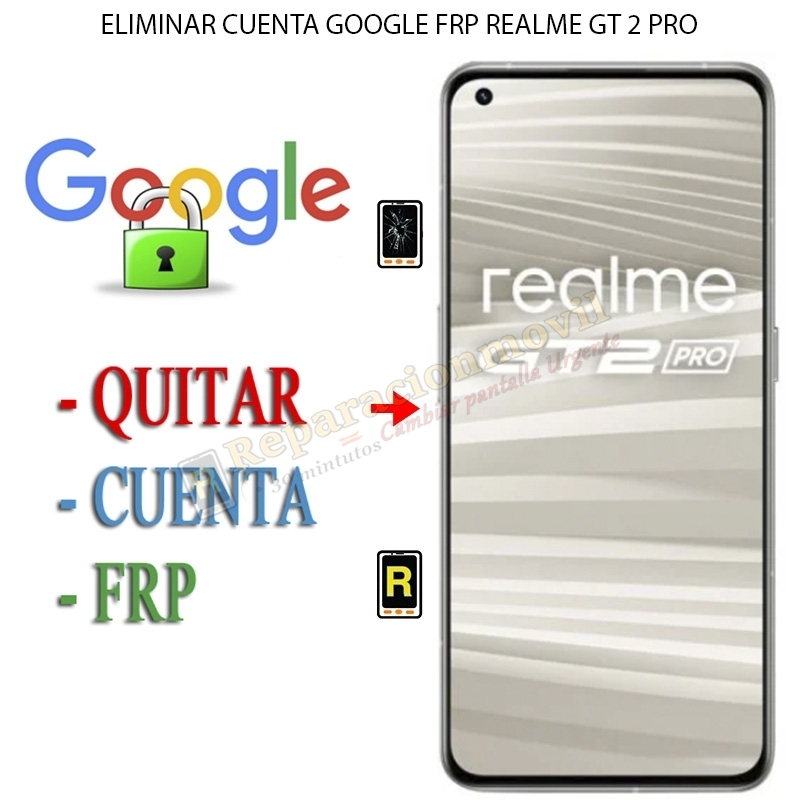 Eliminar Contraseña y Cuenta Google Realme GT 2 Pro