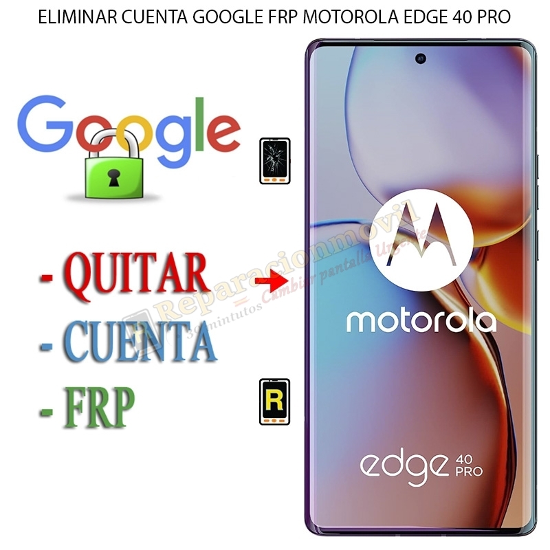 Eliminar Contraseña y Cuenta Google Motorola Moto Edge 40 Pro