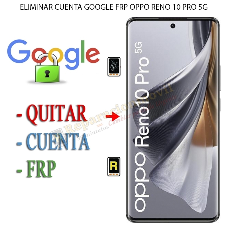 Eliminar Contraseña y Cuenta Google Oppo Reno 10 Pro 5G