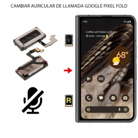 Cambiar Auricular de Llamada Google Pixel Fold