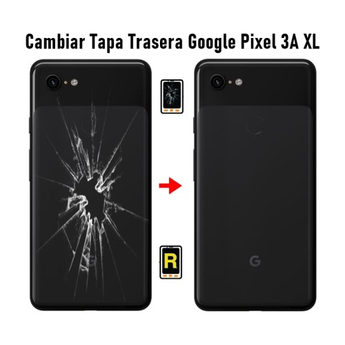 Cambiar Tapa Trasera Google Pixel 3A XL