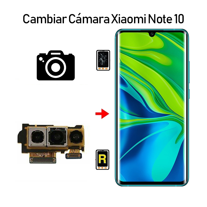 Cambiar Cámara Trasera Xiaomi Mi Note 10