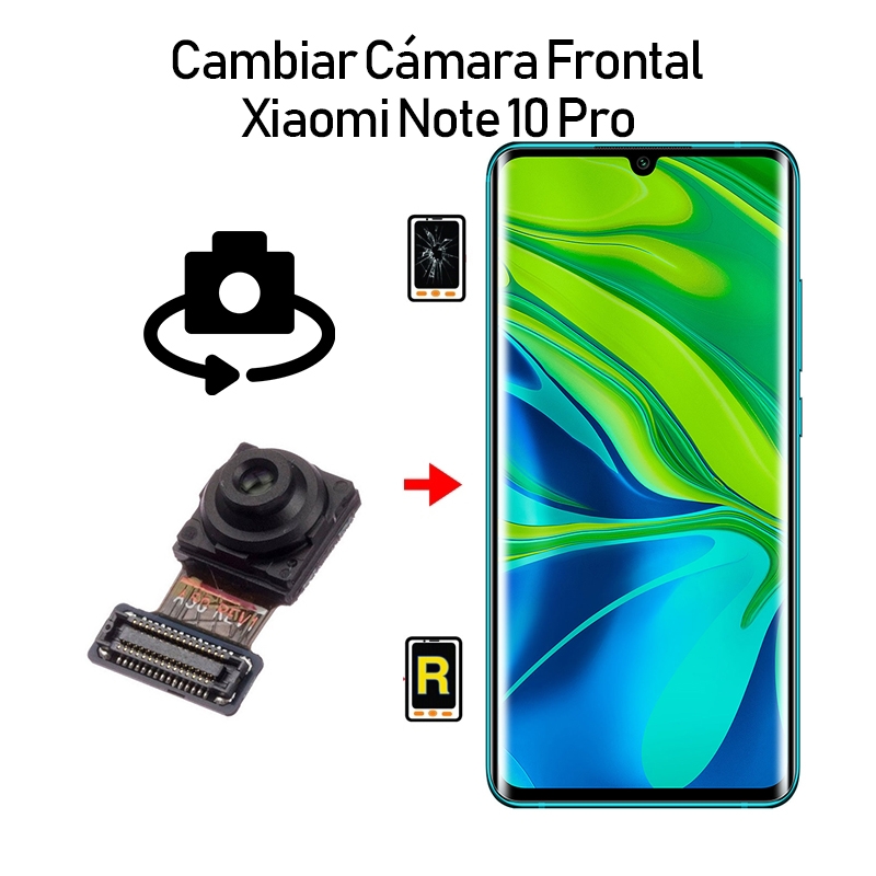Cambiar Cámara Frontal Xiaomi Mi Note 10 Pro