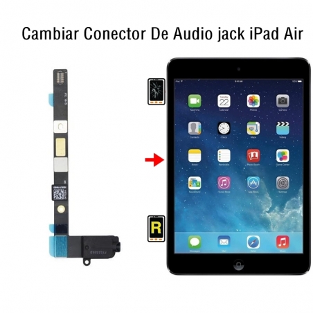 Cambiar Conector De Audio jack iPad Air