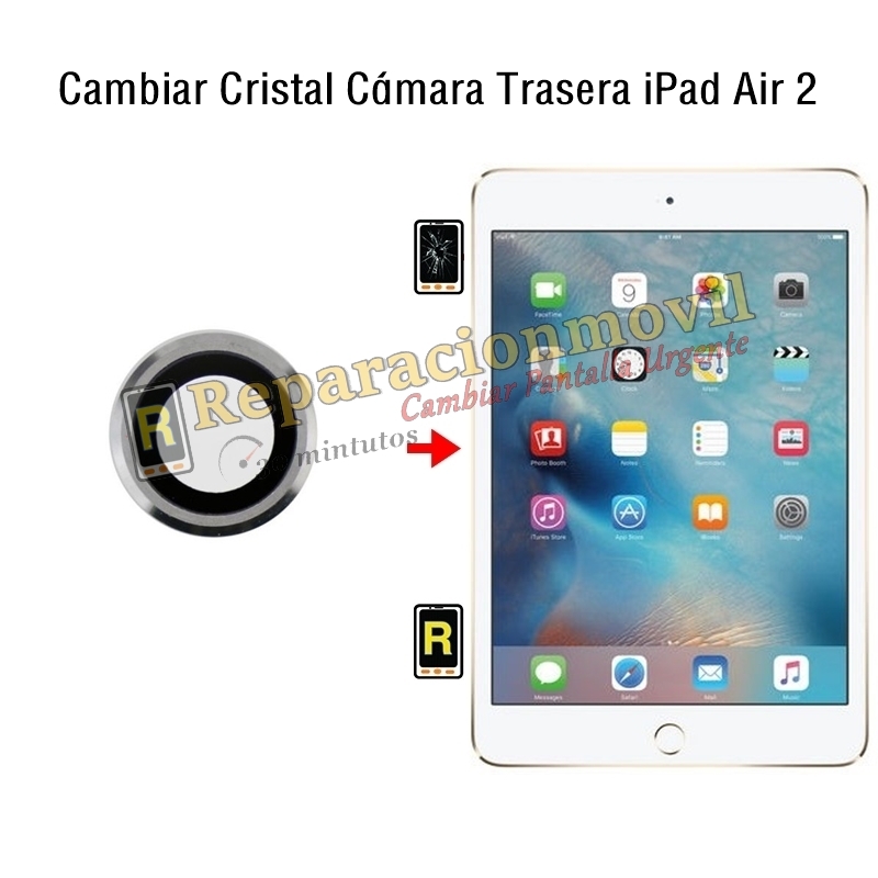 Cambiar Cristal Cámara Trasera iPad Air 2