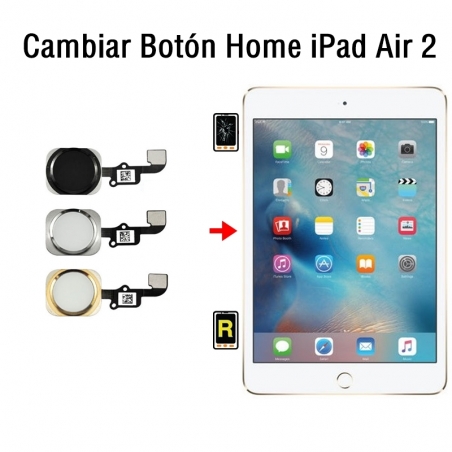 Cambiar Botón Home iPad Air 2