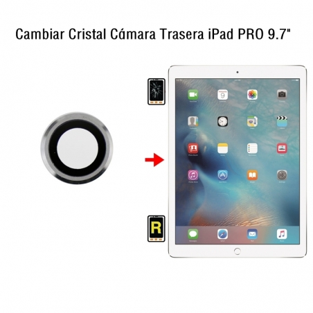Cambiar Cristal Cámara Trasera iPad Pro 9.7