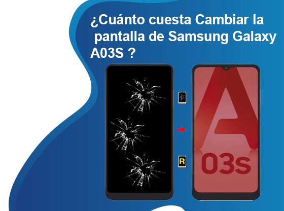 Cuánto cuesta Cambiar la pantalla de Samsung Galaxy A03S