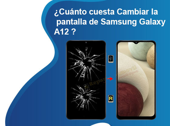 Cuánto cuesta Cambiar la pantalla de Samsung Galaxy A12