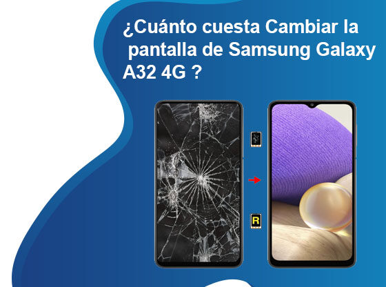 Cuánto cuesta Cambiar la pantalla de Samsung Galaxy A32 4G