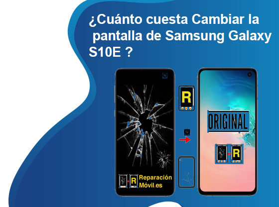Cuánto cuesta Cambiar la pantalla de Samsung Galaxy S10E