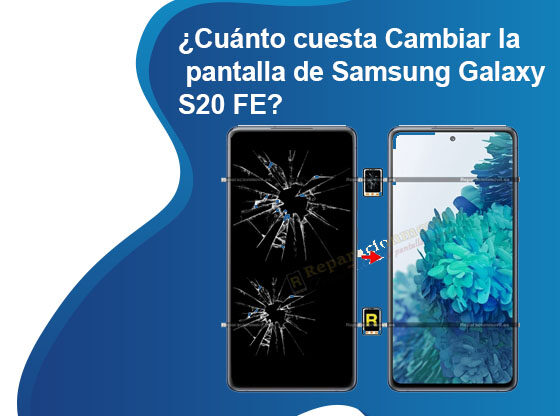 Cuánto cuesta Cambiar la pantalla de Samsung Galaxy S20 FE