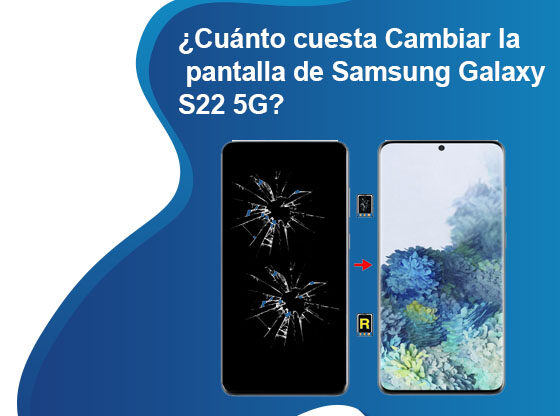 Cuánto cuesta Cambiar la pantalla de Samsung Galaxy S22 5G