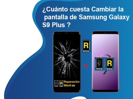 Cuánto cuesta Cambiar la pantalla de Samsung Galaxy S9 Plus