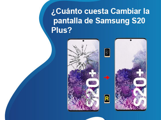 Cuánto cuesta Cambiar la pantalla de Samsung S20 Plus