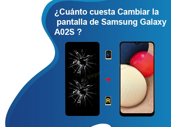 Cuánto cuesta Cambiar la pantalla de Samsung Galaxy A02S