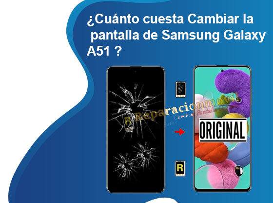 Cuánto cuesta Cambiar la pantalla de Samsung Galaxy A51